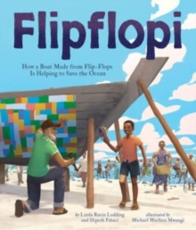 Flipflopi : How a Boat Made from Flip-Flops Is Helping to Save the Ocean
